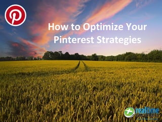 How to Optimize Your
Pinterest Strategies
 