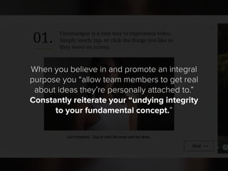 When you believe in and promote an integral
purpose you “allow team members to get real
about ideas they’re personally att...