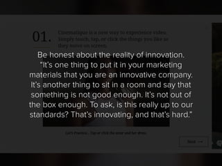 Be honest about the reality of innovation.
“It’s one thing to put it in your marketing
materials that you are an innovativ...