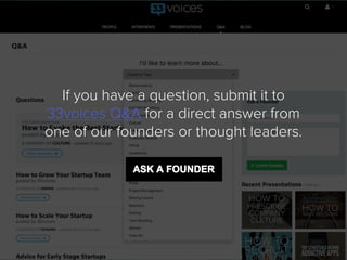 If you have a question, submit it to
33voices Q&A for a direct answer from
one of our founders or thought leaders.
 