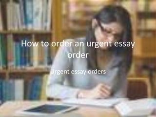 How to order an urgent essay
order
Urgent essay orders
 