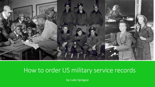 How to order US military service records 
by Luke Sprague  