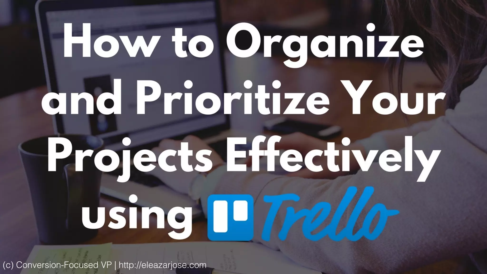 How Should You Prioritize Your Projects How To Organize And Prioritize Your Projects Effectively Using Trello | PPT