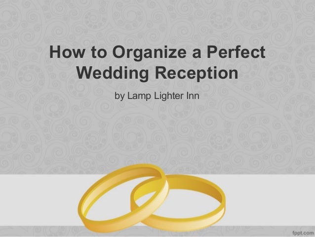 How To Organize A Perfect Wedding Reception