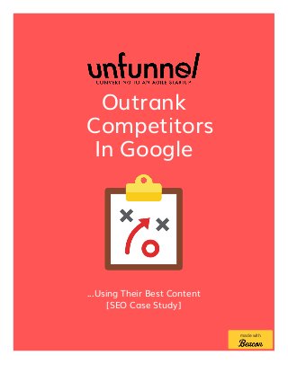 Outrank
Competitors
In Google
...Using Their Best Content
[SEO Case Study]
made with
 