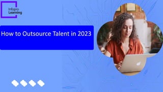 How to Outsource Talent in 2023
 