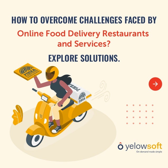 Online Food Delivery Restaurants
and Services?
HOW TO OVERCOME CHALLENGES FACED BY
EXPLORE SOLUTIONS.
 