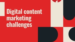 How to overcome digital content marketing challenges.pptx