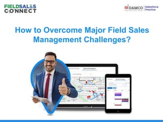 How to Overcome Major Field Sales
Management Challenges?
 