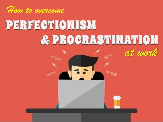 Perfectionism And Procrastination