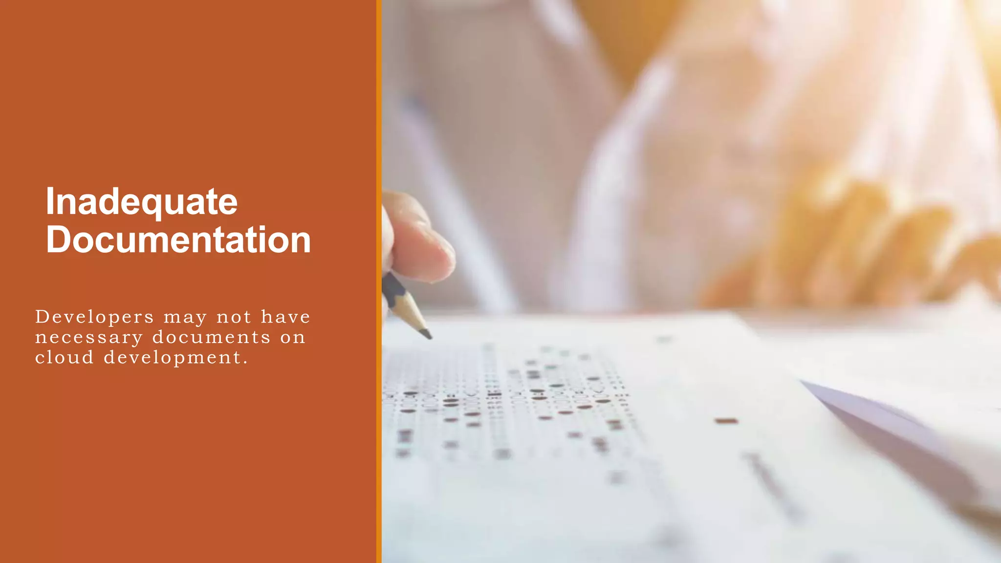 Inadequate
Documentation
Developers may not have
necessary documents on
cloud development.
 