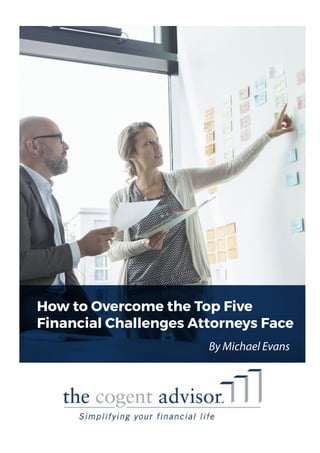 How to Overcome the Top Five
Financial Challenges Attorneys Face
By Michael Evans
 
