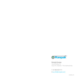 Ranpak Europe
Sourethweg 4-6
6422 PC Heerlen / The Netherlands
T +31 88 2551111
E eu.info@ranpak.com
250005_EN
 