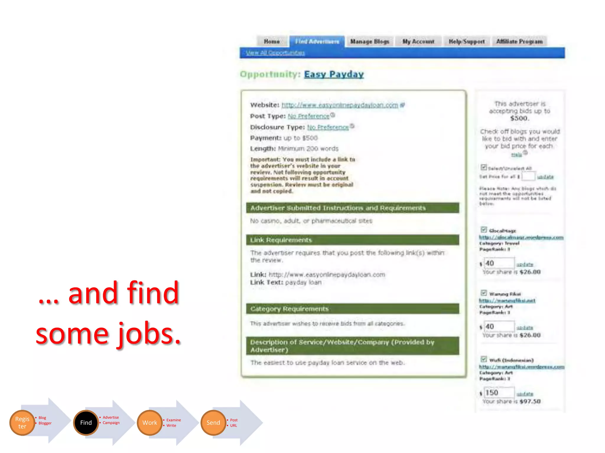 … and find
        some jobs.

        • Blog             • Advertise
Regis                                           • Examine          • Post
        • Blogger   Find   • Campaign    Work               Send
 ter                                            • Write            • URL
 