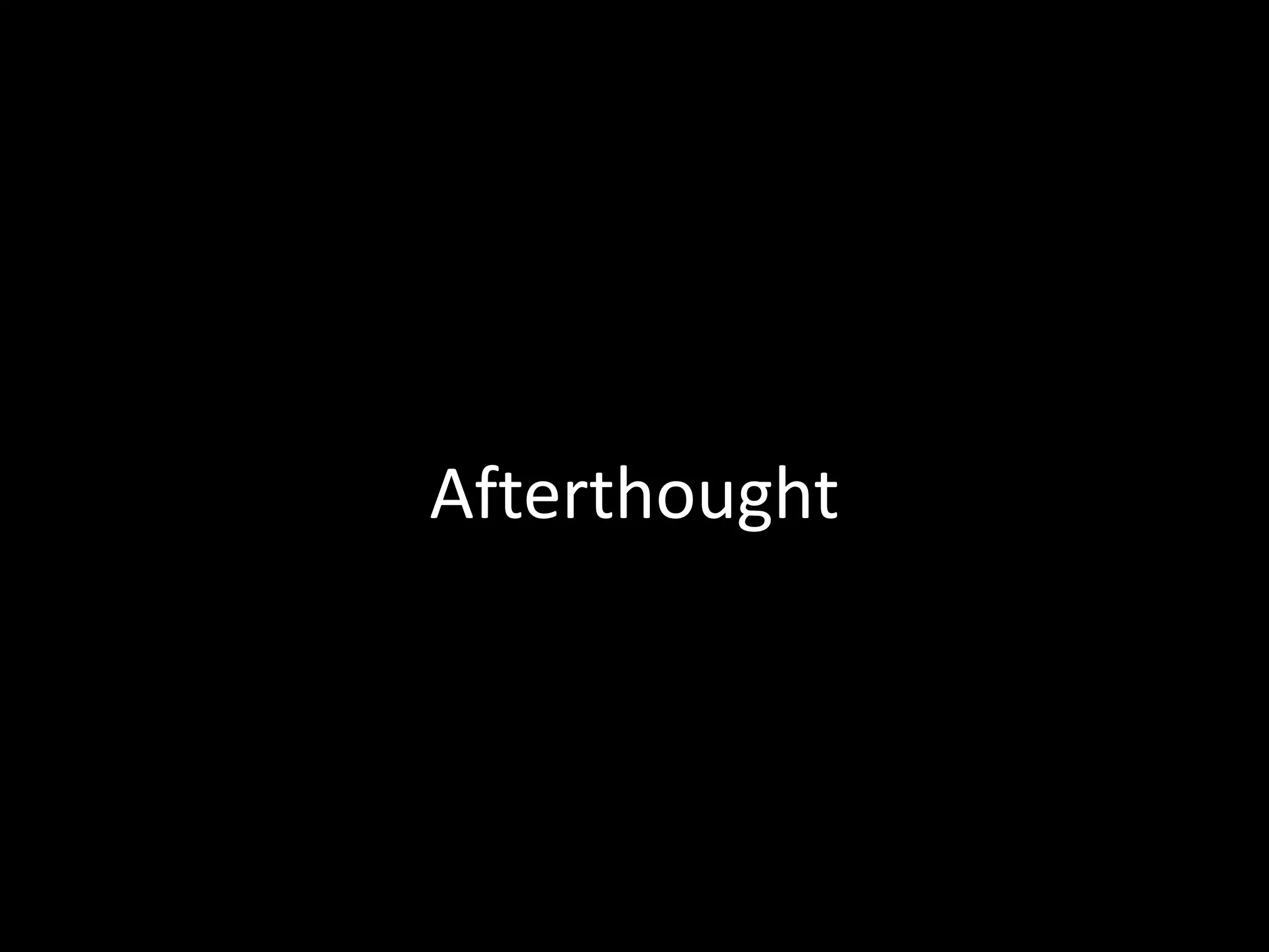 Afterthought
 