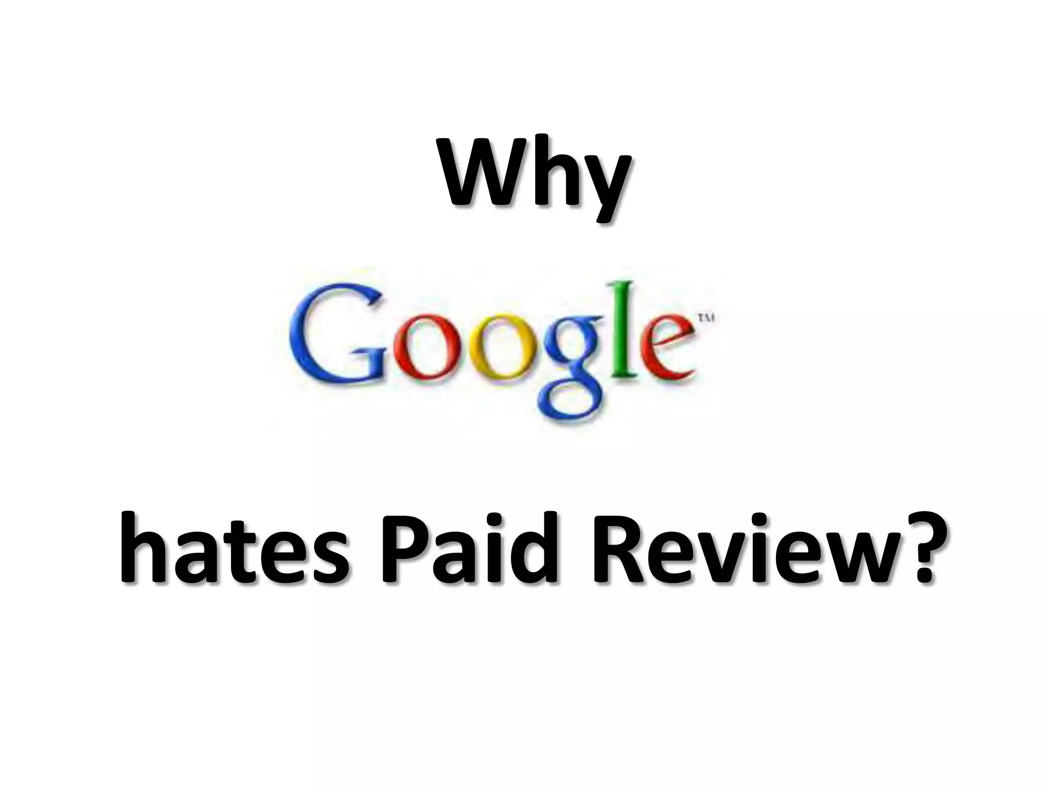 Why


hates Paid Review?
 