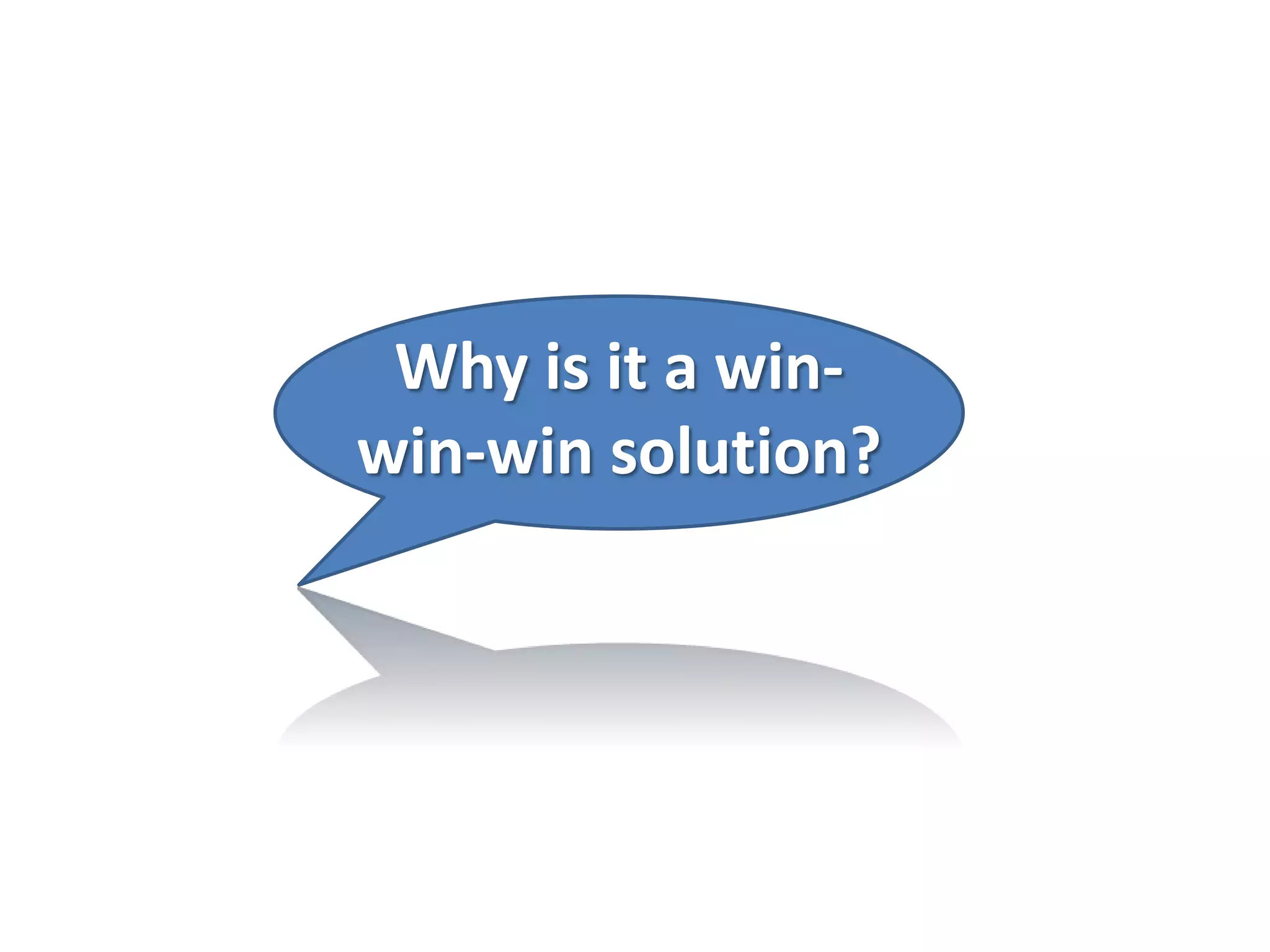 Why is it a win-
win-win solution?
 