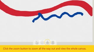 Click the zoom button to zoom all the way out and view the whole canvas.
 