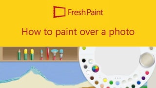 How to paint over a photo
 