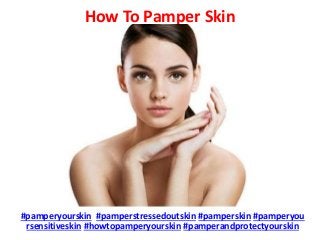 How To Pamper Skin
#pamperyourskin #pamperstressedoutskin #pamperskin #pamperyou
rsensitiveskin #howtopamperyourskin #pamperandprotectyourskin
 