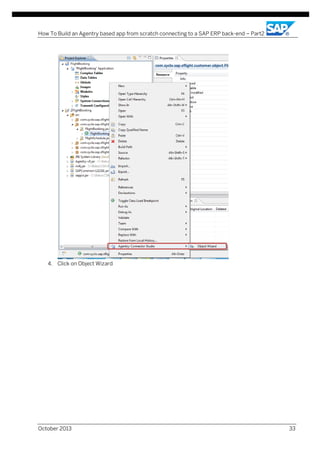 How To Build an Agentry based app from scratch connecting to a SAP ERP back-end – Part2

4. Click on Object Wizard

October 2013

33

 
