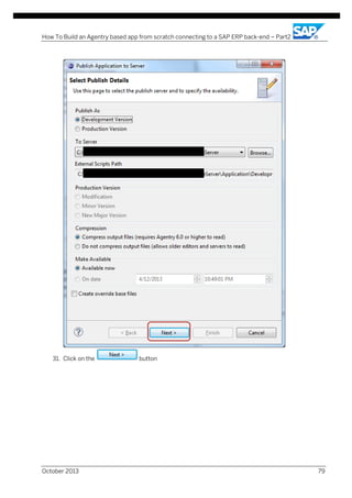 How To Build an Agentry based app from scratch connecting to a SAP ERP back-end – Part2

31. Click on the

October 2013

button

79

 