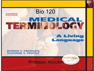Bio 120  Professor Abdullah 