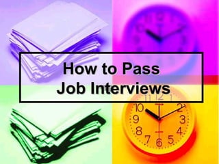 How to Pass  Job Interviews 
