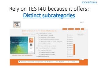 www.test4u.eu
Rely on TEST4U because it offers:
Distinct subcategories
 
