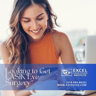 Looking to Get
LASIK Eye
Surgery WWW.EXCELEYE.COM
(310 905-8622)
 