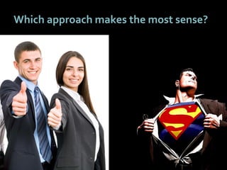 3333
Which approach makes the most sense?
 