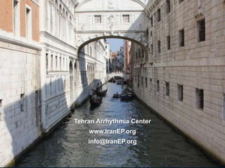 Tehran Arrhythmia Center
www.IranEP.org
info@IranEP.org
 