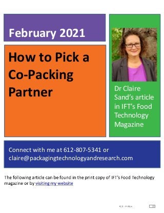 How to Pick a
Co-Packing
Partner
February 2021
Connect with me at 612-807-5341 or
claire@packagingtechnologyandresearch.com
Dr Claire
Sand’s article
in IFT’s Food
Technology
Magazine
 