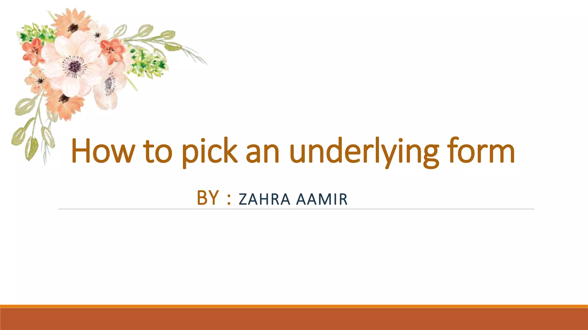 How to pick an underlying form. | PPTX