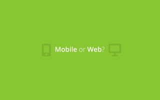 Mobile or Web?

 