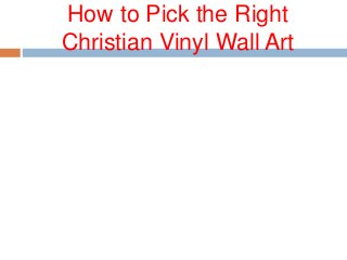 How to Pick the Right
Christian Vinyl Wall Art
 