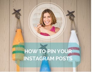 HOW TO PIN YOUR
INSTAGRAM POSTS
 