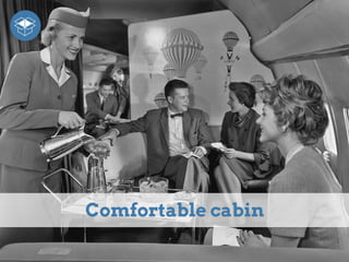 Comfortable cabin
 