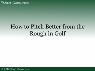 How to Pitch Better from the Rough in Golf 