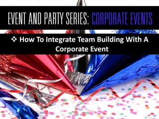  How To Integrate Team Building With A
            Corporate Event
 
