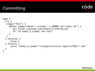 @fgortazar
Committing
node {
try {
stage("Test") {
docker.image('maven').inside('-v $HOME/.m2:/root/.m2') {
git https://github.com/codeurjc/testing.git
sh "cd tema1_4_ejem4; mvn test"
}
}
} catch(e) {
throw e
} finally {
junit "tema1_4_ejem4/**/target/surefire-reports/TEST-*.xml"
}
}
 