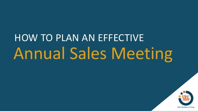 Annual Sales Meeting
HOW TO PLAN AN EFFECTIVE
 