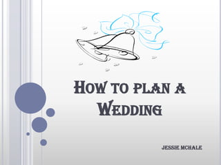 How to plan a Wedding Jessie McHale 