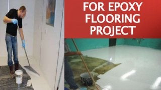 FOR EPOXY
FLOORING
PROJECT
 