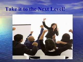 Take it to the Next Level! 