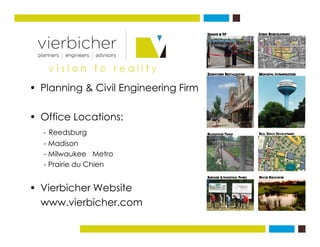 • Planning & Civil Engineering Firm
• Office Locations:
- Reedsburg
- Madison
- Milwaukee Metro
- Prairie du Chien
• Vierb...