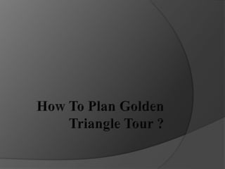 How to plan golden triangle tour