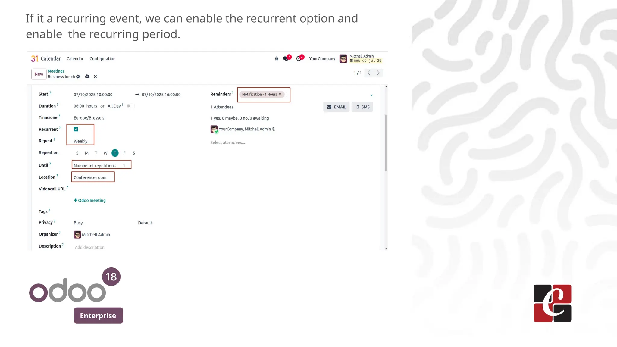 Enterprise
If it a recurring event, we can enable the recurrent option and
enable the recurring period.
 