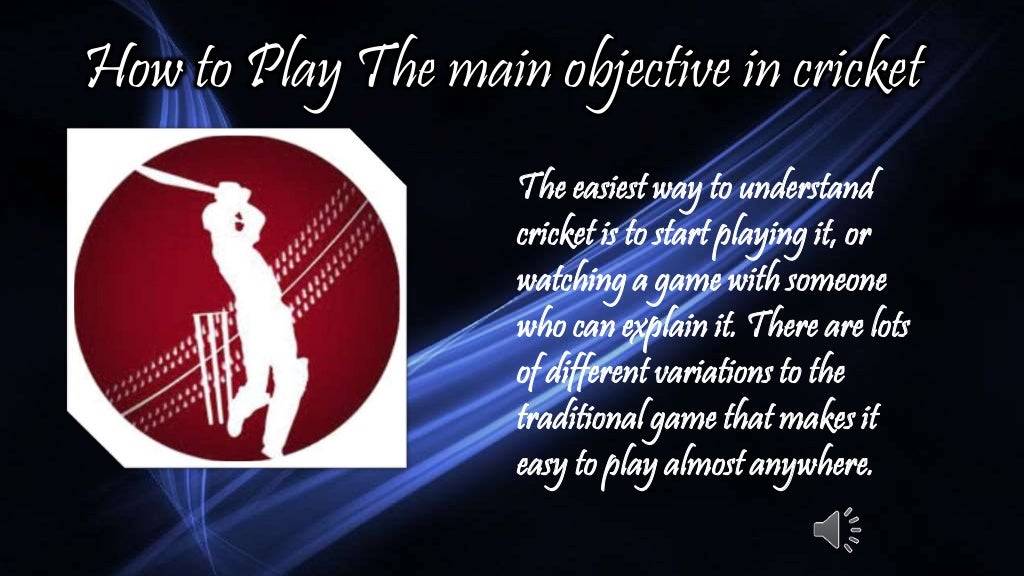How to play the main objective in cricket