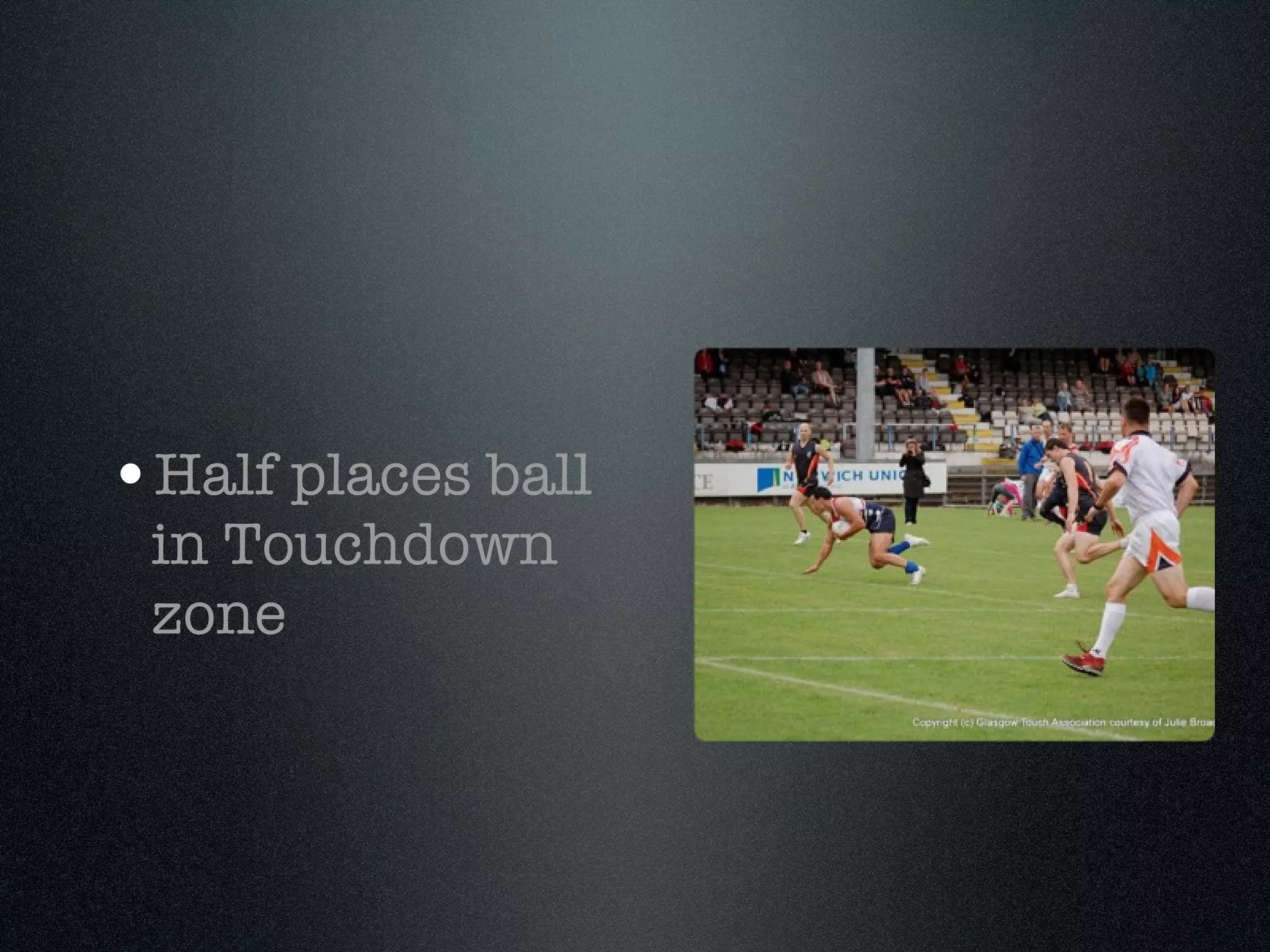 Half places ball in Touchdown zone 